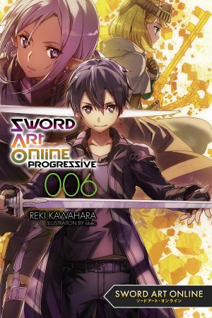 [Sword Art Online: Progressive Light Novels 01] • Sword Art Online Progressive - Volume 06